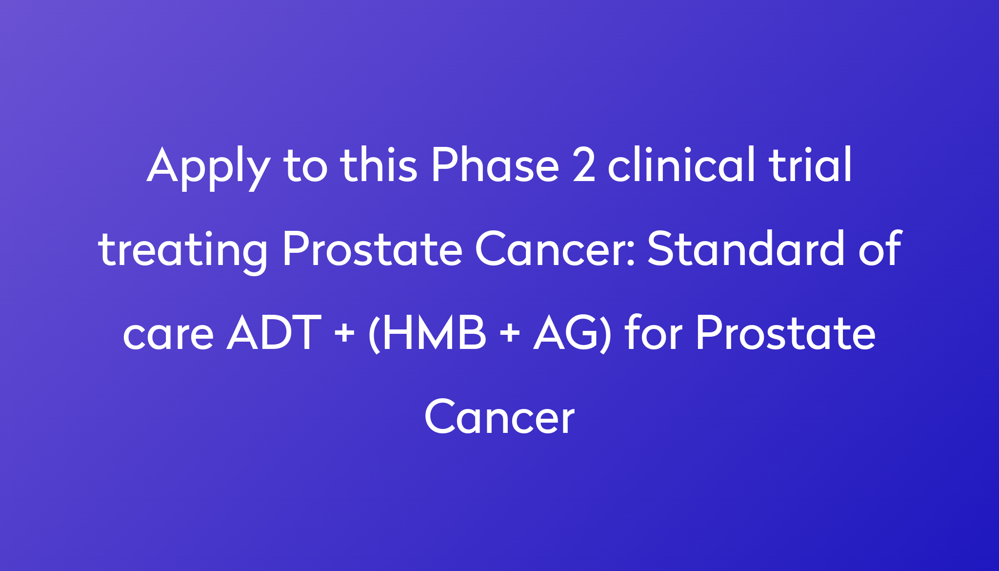 Standard Of Care Adt Hmb Ag For Prostate Cancer Clinical Trial 2023 Power 7323